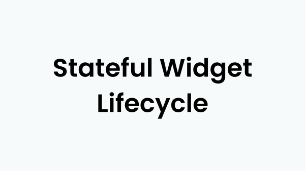 Stateful Widget Lifecycle